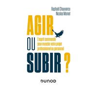Agir ou subir ? L'esprit commando pour muscler votre projet professionnel ou personnel - Raphaël Chauvancy - Dunod - broché - Guide