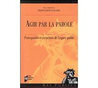 Agir par la parole Porte-paroles et asymétries de l'espace public - Pur - Presses Universitaires Rennes - broché - Etude