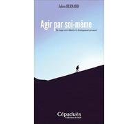 Agir Par Soi-Même - Un Voyage Vers La Liberté Et Le Développement Personnel