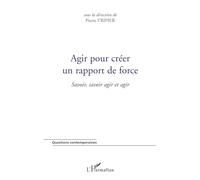 Pierre Tripier – Agir pour créer un rapport de force – Savoir, savoir agir et agir – Broché