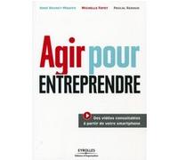 Agir pour entreprendre Anne Brunet-Mbappe (Auteur), Pascal Renaud (Auteur), Hervé Azoulay (Auteur), Michelle Fayet (Auteur)