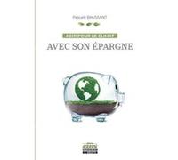 Agir pour le climat avec son épargne Pascale Baussant (Auteur)