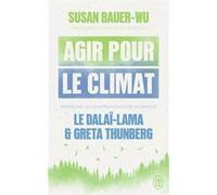 Agir pour le climat Dalaï-Lama XIV (Auteur), Greta Thunberg (Auteur), Susan Bauer Wu (Auteur), Laure Rose (Traduction)