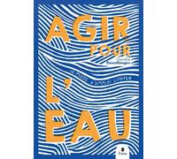 Agir pour l'eau - Charlène Descollonges - Tana Editions - broché - Etude