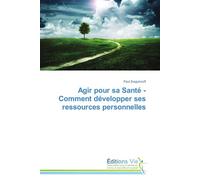 Agir pour sa santé - comment développer ses ressources personnelles Comment développer ses ressources personnelles - ZVEGUINZOFF-P - Vie Editions - broché - Guide