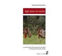 Agir pour un autre La construction de la personne masculine - Pascale Bonnemère - Publication Universite Provence - broché - Essai