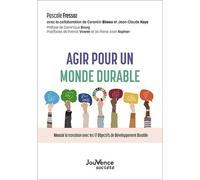 Agir Pour Un Monde Durable - Réussir La Transition Avec Les 17 Objectifs Du Développement Durable