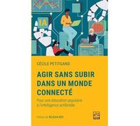 Agir sans subir dans un monde connecte. pour une education - Cécile Petitgand - Presses De L'universite Laval - broché - Etude