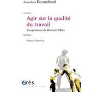 Agir sur la qualité du travail Jean-Yves Bonnefond (Auteur), Yves Clot (Préface)