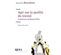 Agir sur la qualité du travail: L'EXPÉRIENCE DE RENAULT FLINS