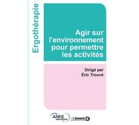 Agir sur l'environnement pour permettre les activités 2016 - Eric Trouvé - De Boeck Supérieur - broché - Essai
