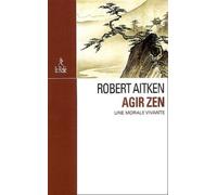 Agir zen - Une morale vivante - Robert Aitken - Du Relie Eds - broché - Essai