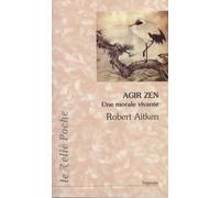 Agir zen - Une morale vivante - Robert Aitken - Du Relie Eds - broché - Essai