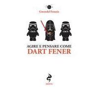 Agire E Pensare Come Dart Fener