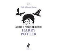 Agire E Pensare Come Harry Potter