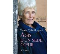 Agis d'un seul coeur - Claude Njiké-Bergeret - Lattes - broché - Récit