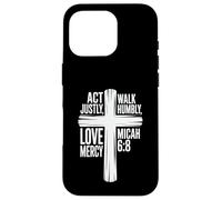 Agissez avec Justice, marchez humblement, Aimez la miséricorde Michée 6:8 Coque pour iPhone 16 Pro
