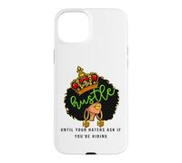 Agissez jusqu'à ce Que Vos Ennemis Vous demandent si Vous embauchez Women Queen Coque pour iPhone 15 Plus