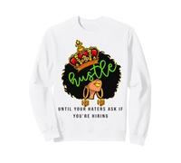 Agissez jusqu'à ce Que Vos Ennemis Vous demandent si Vous embauchez Women Queen Sweatshirt