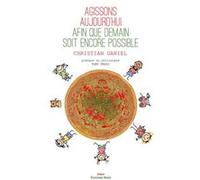 Agissons aujourd'hui afin que demain soit encore possible Christian Daniel (Auteur)