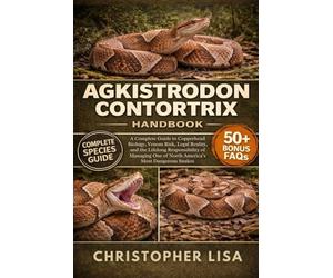 AGKISTRODON CONTORTRIX HANDBOOK: A Complete Guide to Copperhead Biology, Venom Risk, Legal Reality, and the Lifelong Responsibility of Managing One of North America’s Most Dangerous Snakes