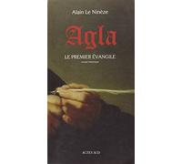 Alain Le Nineze – AGLA : Le Premier Évangile – Roman – Broché