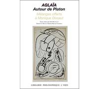 Aglaïa, autour de Platon. Mélanges offerts à Monique Dixsaut