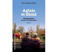 Aglaie Et Ghi?? - Radiographie D'une Vie Heureuse