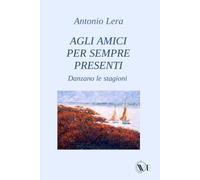 AGLI AMICI PER SEMPRE PRESENTI: Danzano le stagioni