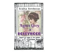 Agnes Grey à Hollywood: Inspiré du roman et des poèmes d'Anne Brontë
