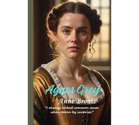 Agnes Grey: “I always lacked common sense when taken by surprise.”