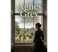 Agnès Grey: Le récit d'une jeune gouvernante confrontée aux réalités sociales et aux défis de l'éducation dans l'Angleterre victorienne.