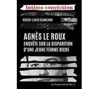 Agnès Le Roux : Enquête Sur La Disparition D'une Jeune Femme Riche