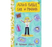 Agnes Parker Girl in Progress, Agnes Parker Kathleen O'Dell (Auteur)
