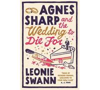 Agnes Sharp and the Wedding to Die For: The unputdownable cosy crime read for fans of Richard Osman