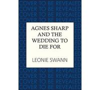 Agnes Sharp and the Wedding to Die For: The unputdownable cosy crime read for fans of Richard Osman