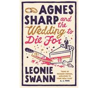 Agnes Sharp and the Wedding to Die For The unputdownable cosy crime read for fans of Richard Osman - Leonie Swann - Allison & Busby - ebook (ePub) - Livre