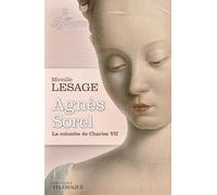 Agnès Sorel - La colombe de Charles VII