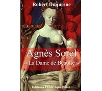 Agnès Sorel: "La Dame de Beaulté"