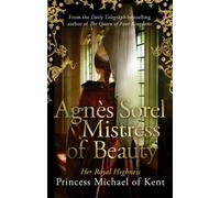 Agnès Sorel: Mistress Of Beauty
