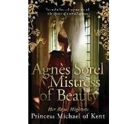 Agnes Sorel: Mistress Of Beauty