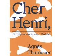 Agnès thurnauer : Correspondances avec Henri Matisse