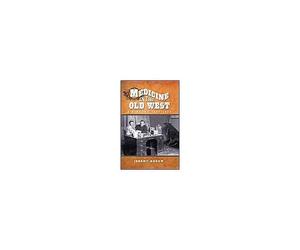 Agnew, J: Medicine In The Old West