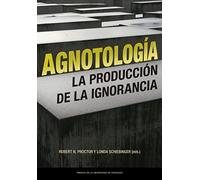 Agnotología: La producción de la ignorancia