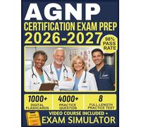 AGNP Certification Exam Prep 2026-2027: 8 Full-Length Practice Exams, 4,000+ Questions, Complete Adult-Gerontology Nurse Practitioner Content, and ... Official E-Learning Platform for Exam Success