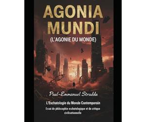 Agonia Mundi: (L'agonie du monde)