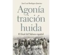 Agonía, Traición, Huida: El Final Del Sahara Español - Rodríguez Jiménez, José Luis Rodríguez Jiménez, José Luis (Auteur)