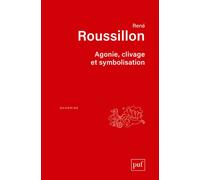 Agonie, clivage et symbolisation - René Roussillon - Puf - broché - Essai