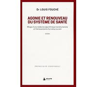 Agonie Et Renouveau Du Système De Santé - Mirage D'une Médecine Algorithmique Transhumaniste Et Frémissements D'un Retour Au Soin