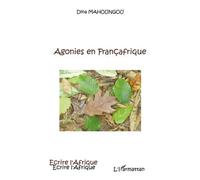 Agonies en Françafrique - Dina Mahoungou - L'harmattan - broché - Essai